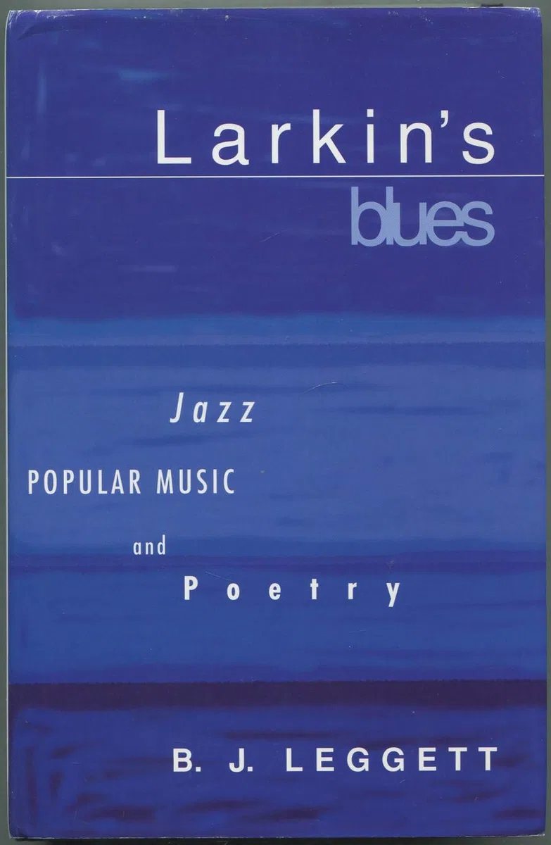 Larkin's Blues: Jazz, Popular Music, and Poetry