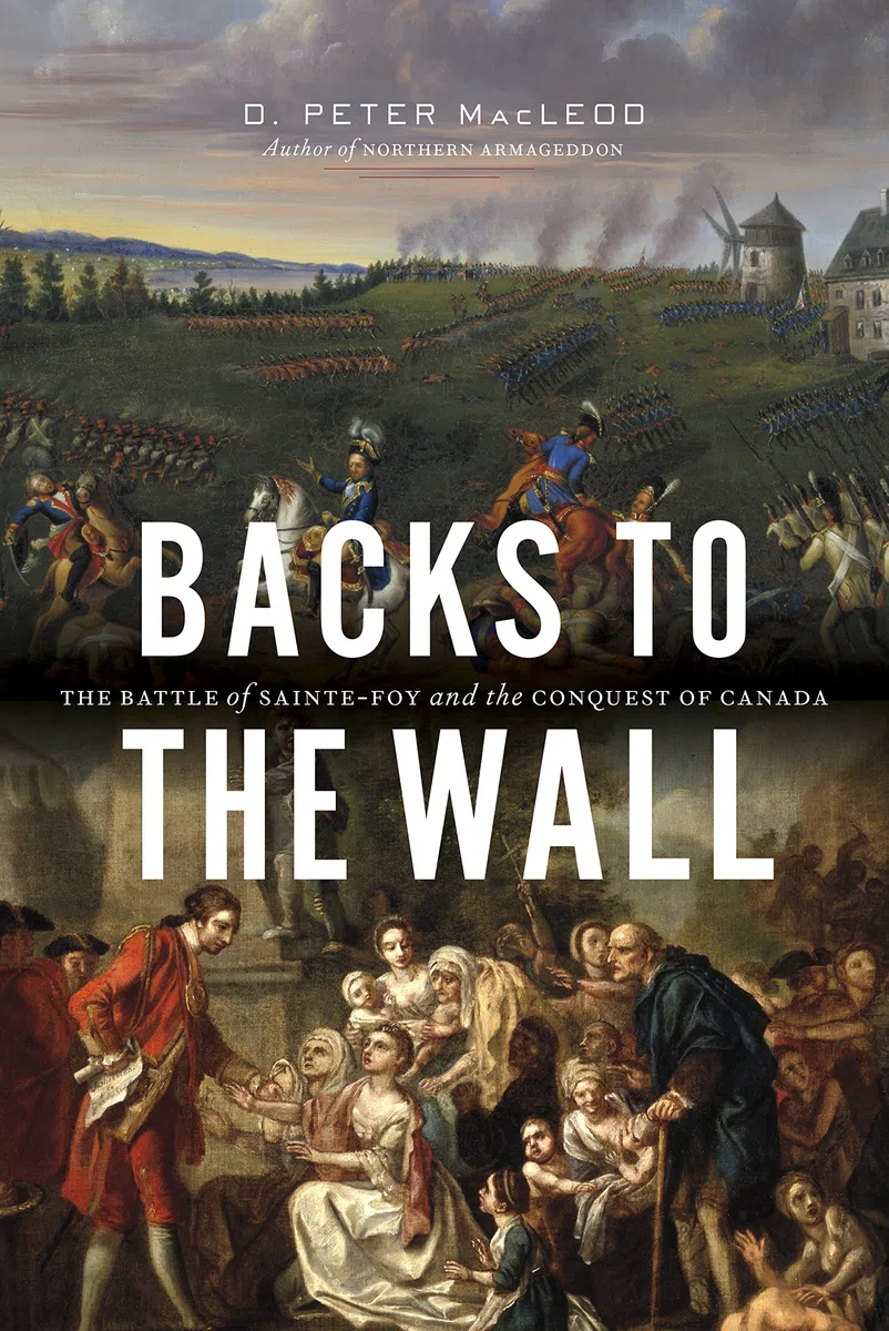 Backs to the Wall: The Battle of Sainte-Foy and the Conquest of Canada