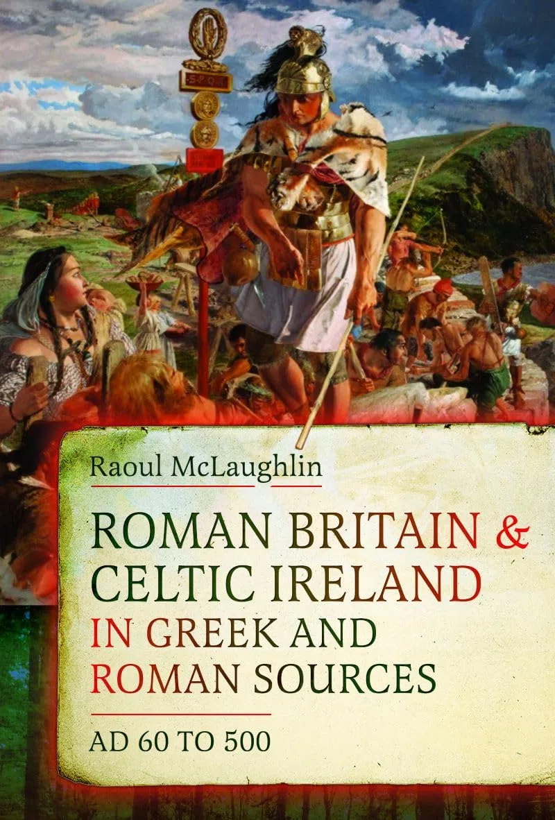 Roman Britain and Celtic Ireland in Greek and Roman Sources, Ad 60 to 500