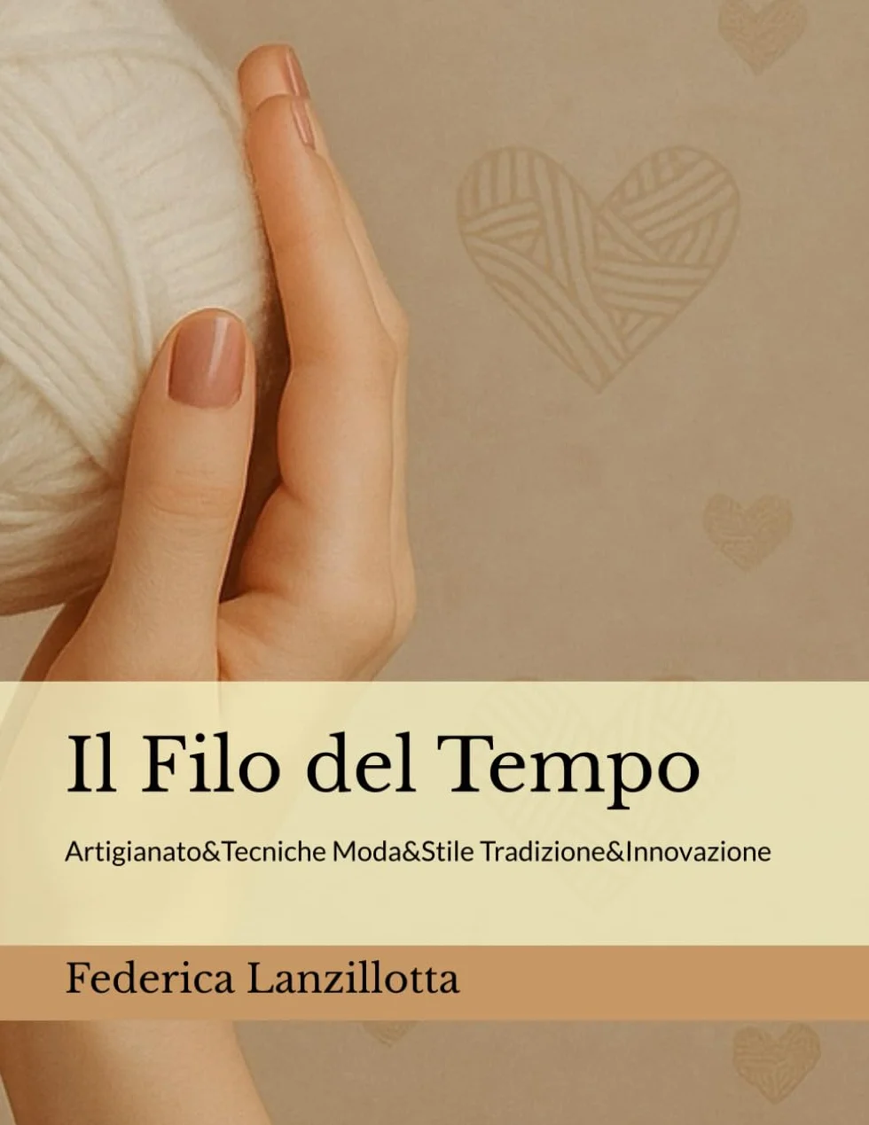 Il Filo del Tempo: Artigianato&Tecniche Moda&Stile Tradizione&Innovazione