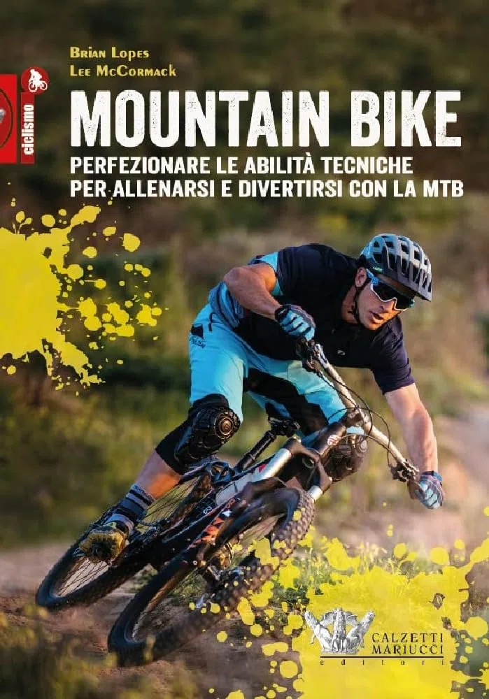 Mountain bike. Perfezionare le abilità tecniche per allenarsi e divertirsi con la MTB