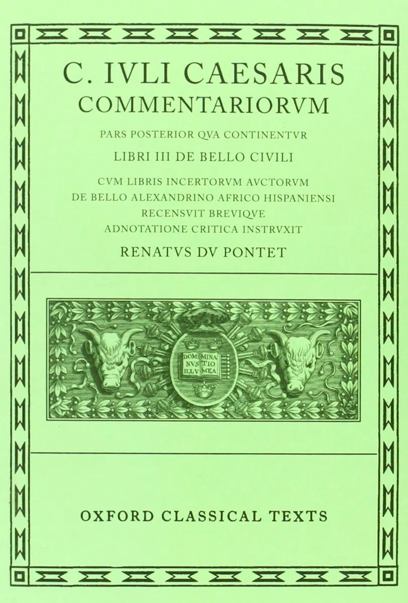 Caesar Commentarii. II. (Civil War): (Bellum Civile, cum libris incertorum auctorum de Bello Alexandrino, Africo, Hispaniensi): 002