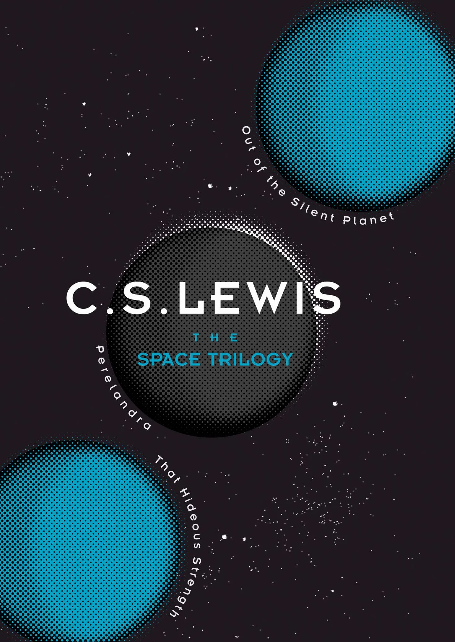 The Space Trilogy: Out of the Silent Planet, Perelandra, and That Hideous Strength: The epic sci-fi fantasy adventure complete in one volume