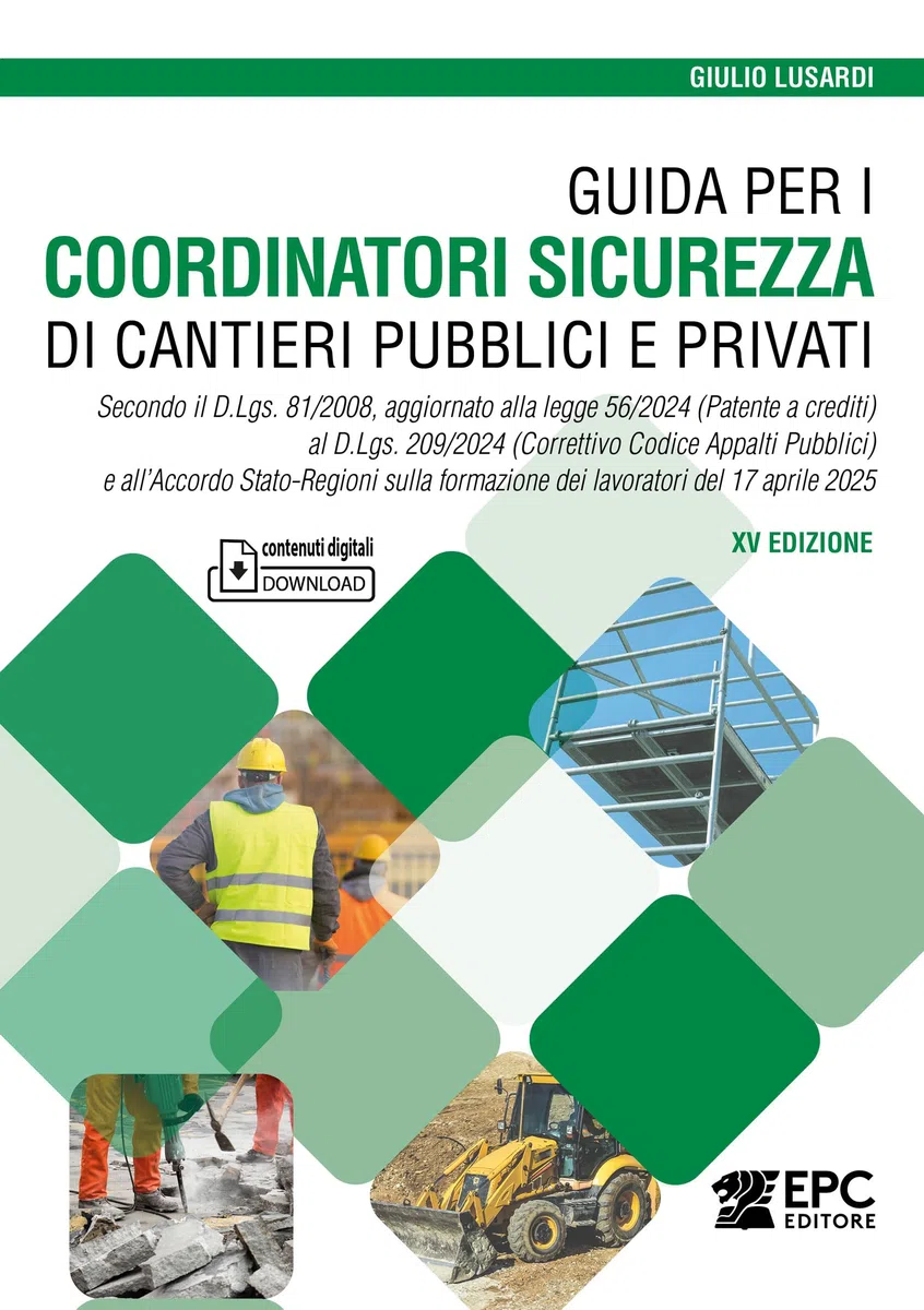 Guida per i coordinatori sicurezza di cantieri pubblici e privati. Secondo il D.Lgs. 81/2008, aggiornato alla legge 56/2024 (Patente a crediti) al D.Lgs. 209/2024 (Correttivo Codice Appalti Pubbli...