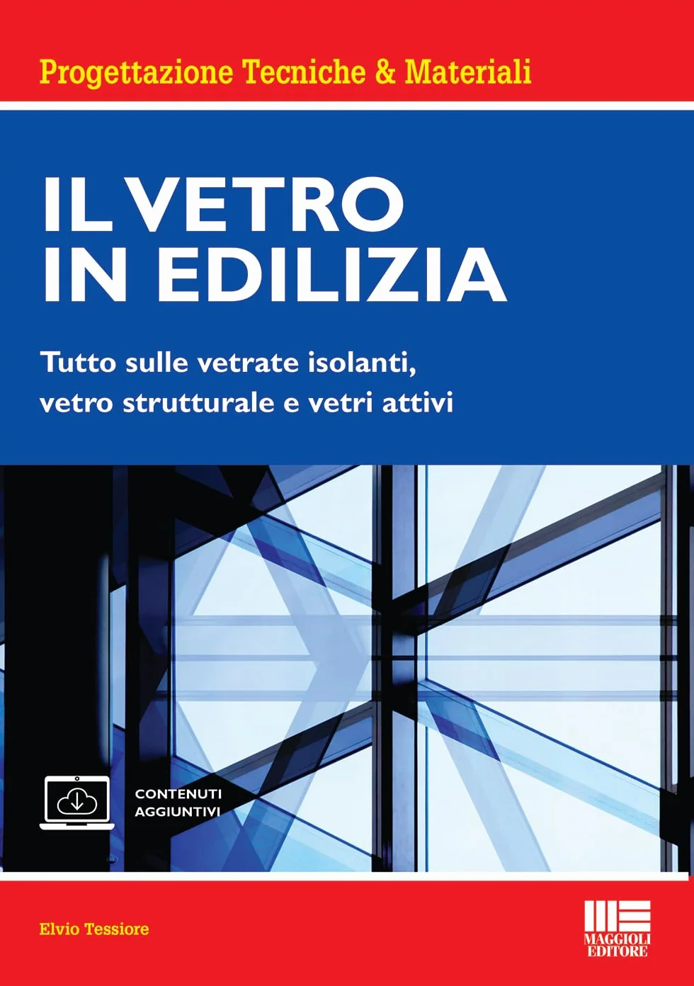 Il vetro in edilizia. Tutto sulle vetrate isolanti, vetro strutturale e vetri attivi. Con espansione online