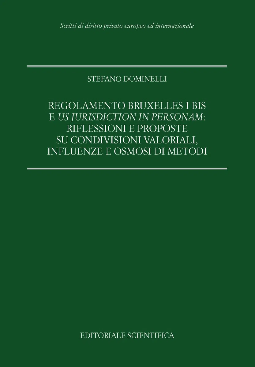 Regolamento Bruxelles I bis e us jurisdiction in personam: riflessioni e proposte su condivisioni valoriali, influenze e osmosi di metodi