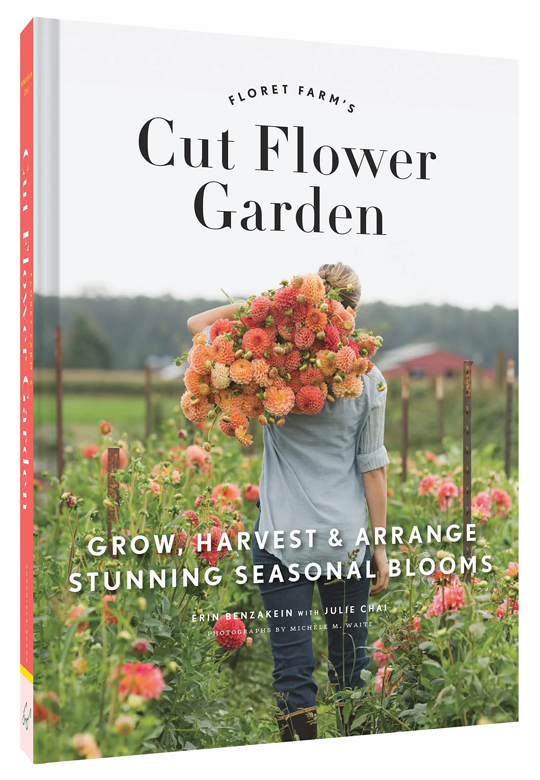 Floret Farm's Cut Flower Garden: Grow, Harvest & Arrange Stunning Seasonal Blooms
