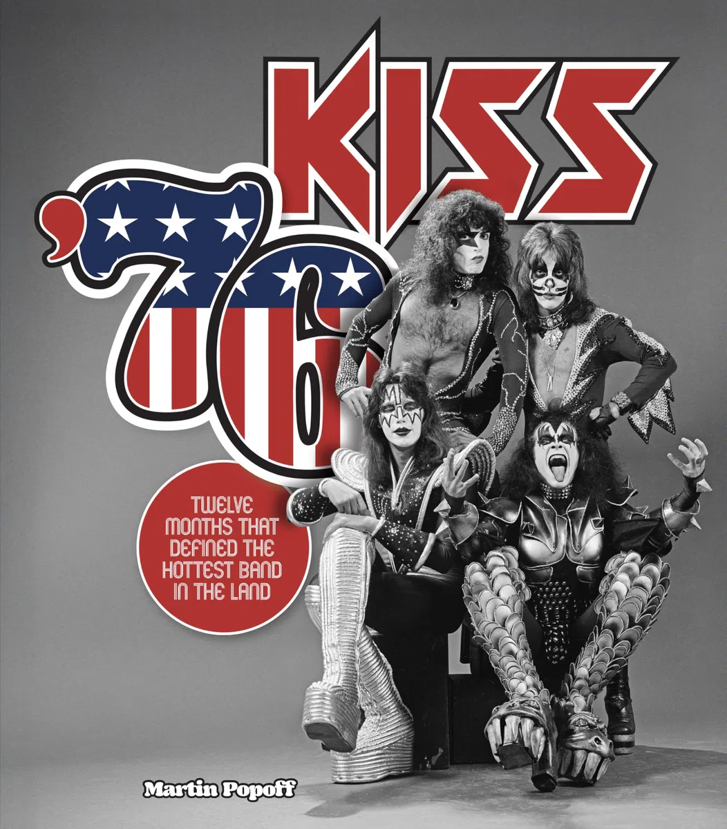 Kiss '76: Twelve Months That Defined the Hottest Band in the Land