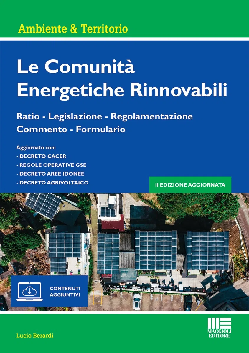 Le comunità energetiche rinnovabili. Ratio - Legislazione - Regolamentazione - Commento - Formulario. Con espansione online