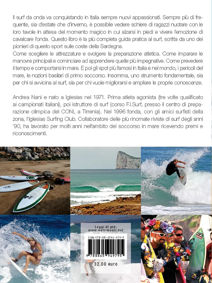 Il surf da onda in Italia. Come allenarsi, scegliere le attrezzature, imparare le manovre, da quelle di base alle più spettacolari, trovare gli spot, prevedere il tempo, garantire la sicurezza. Nu...