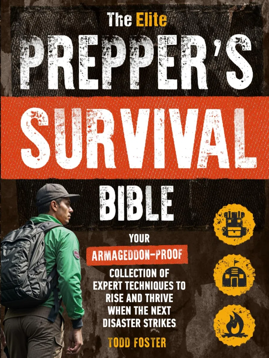 The Elite Prepper's Survival Bible: Your Armageddon-Proof Collection of Expert Techniques to Rise and Thrive When the Next Disaster Strikes