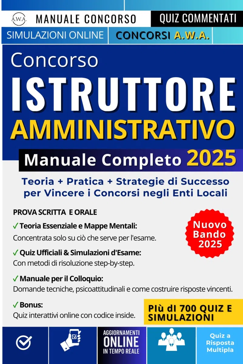 Concorso Istruttore Amministrativo - Manuale Completo 2025: Teorie + Pratica + Strategie di Successo per Vincere i Concorsi negli Enti Locali