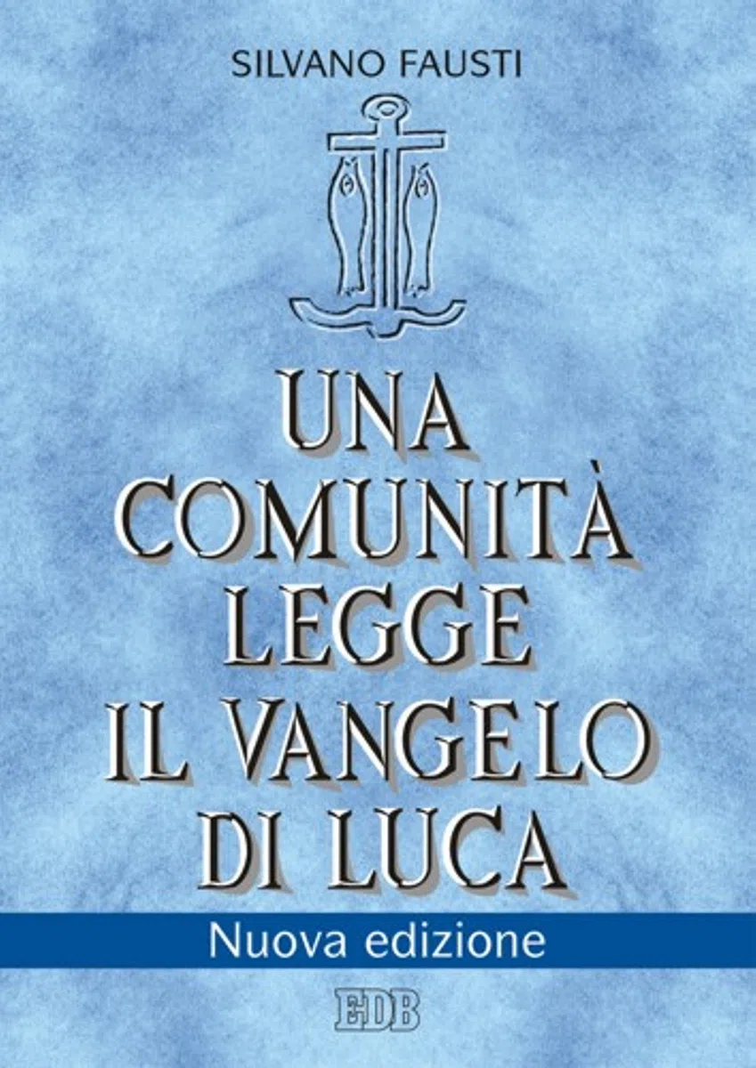 Una comunità legge il Vangelo di Luca: Nuova edizione (Giovanni Fausti Vol. 2)
