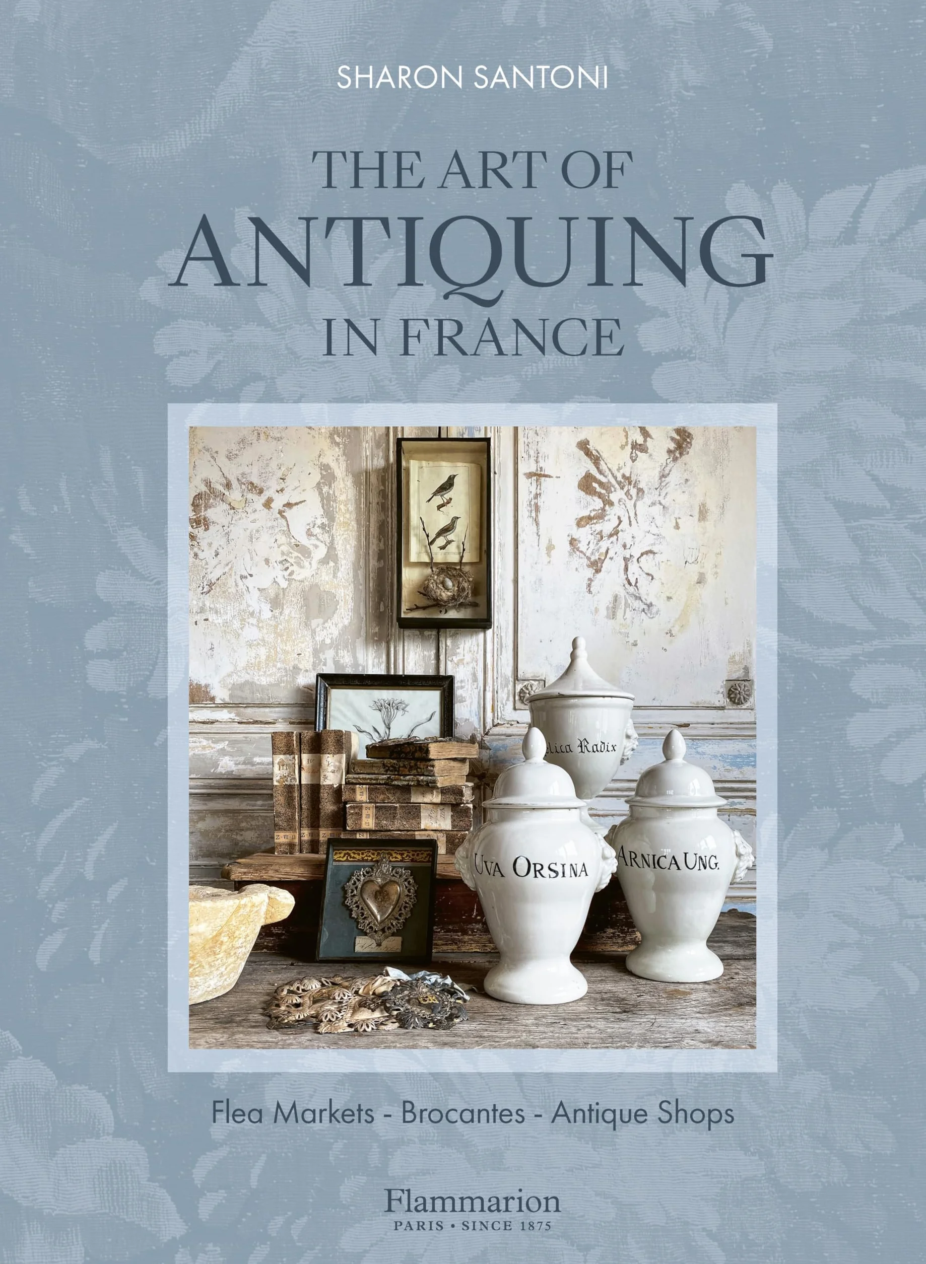 The Art of Antiquing in France: Flea Markets - Brocantes - Antique Shops