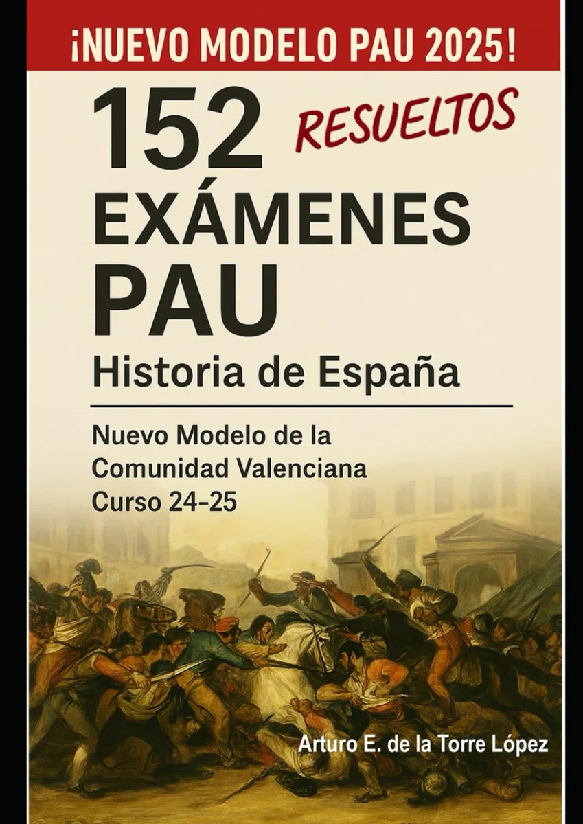 152 Exámenes PAU Resueltos. Historia de España.: Nuevo Modelo de la Comunidad Valenciana. Curso 24-25