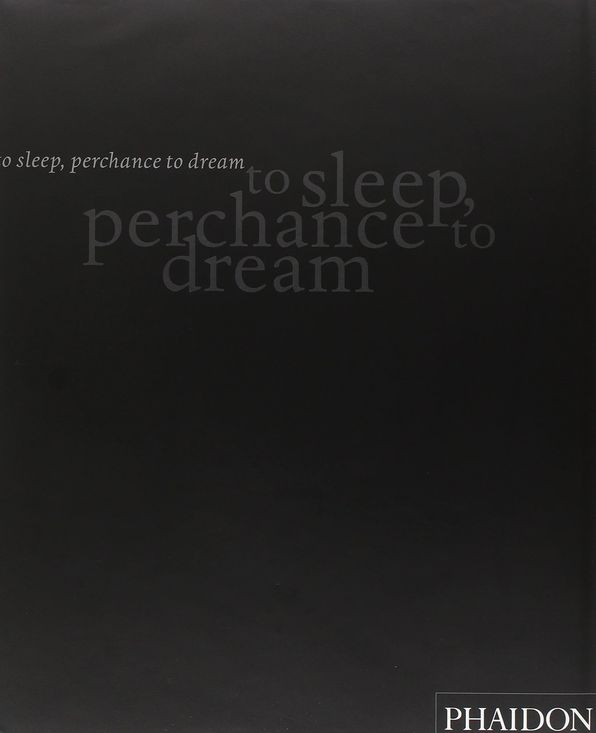 To sleep, perhance to dream. Ediz. illustrata: Photographs: 0000