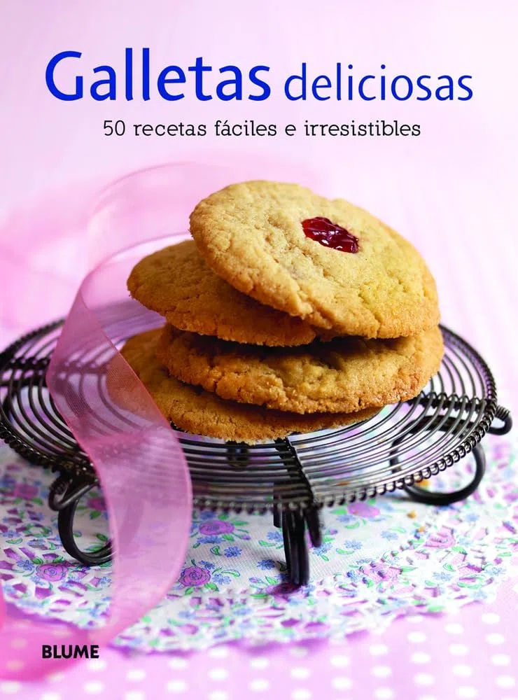Galletas deliciosas / Delicious Cookies: 50 recetas fáciles e irresistibles / 50 Easy and Irresitible Recipes