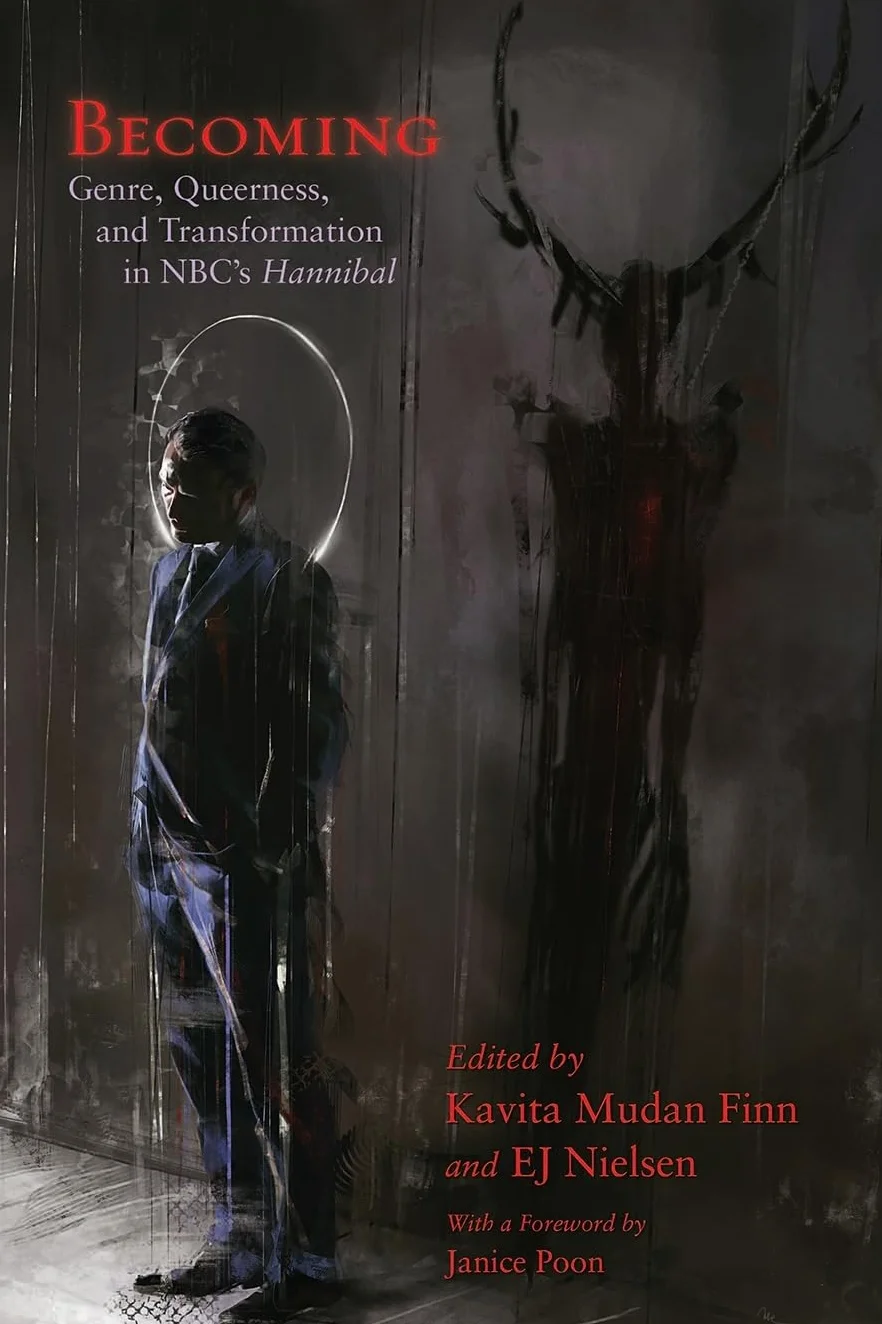 Becoming: Genre, Queerness, and Transformation in NBC’s Hannibal: Genre, Queerness, and Transformation in NBC’s Hannibal