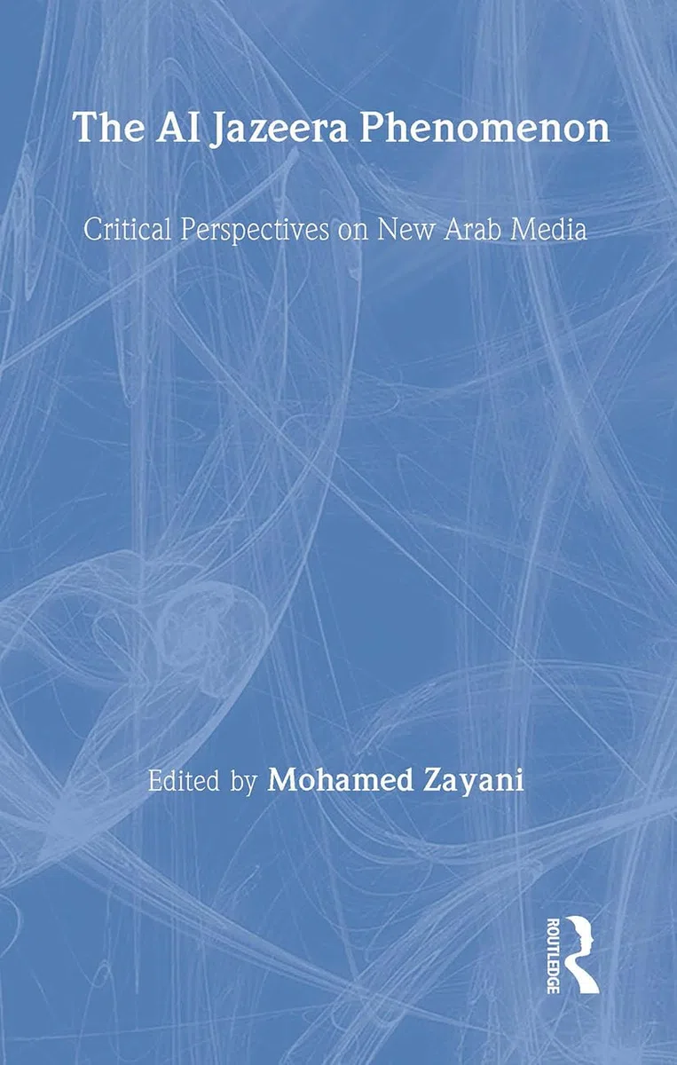 The Al Jazeera Phenomenon: Critical Perspectives on New Arab Media