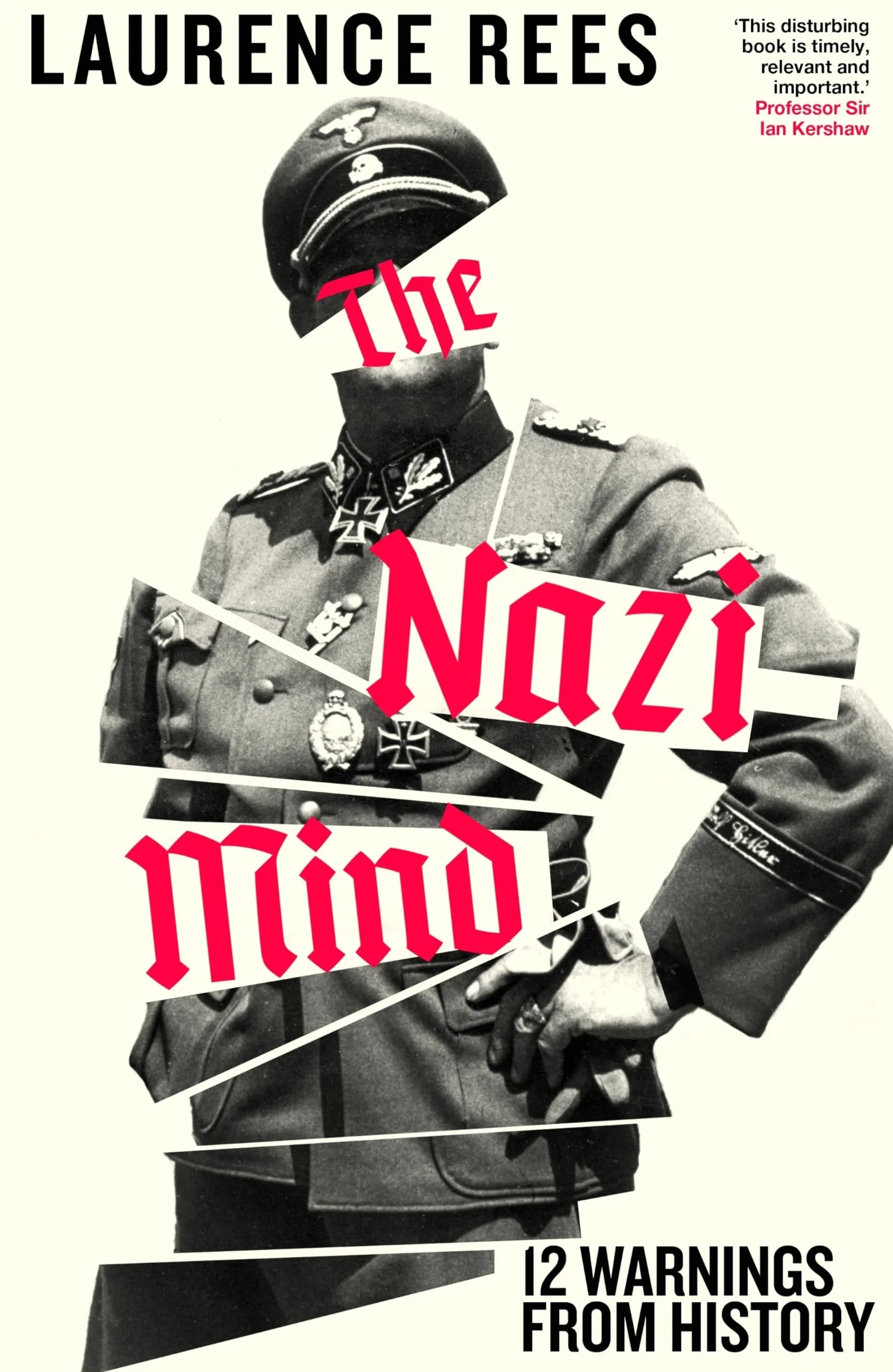 The Nazi Mind : Twelve Warnings From History: Twelve Warnings From History. The Sunday Times bestseller