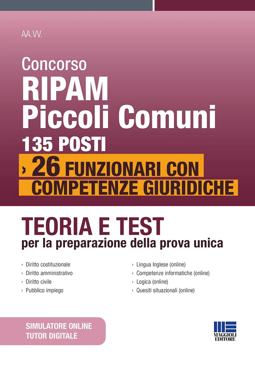Concorso RIPAM Piccoli Comuni 135 posti. 26 funzionari con competenze giuridiche. Teoria e test per la preparazione della prova unica. Con simulatore online. Con tutor digitale