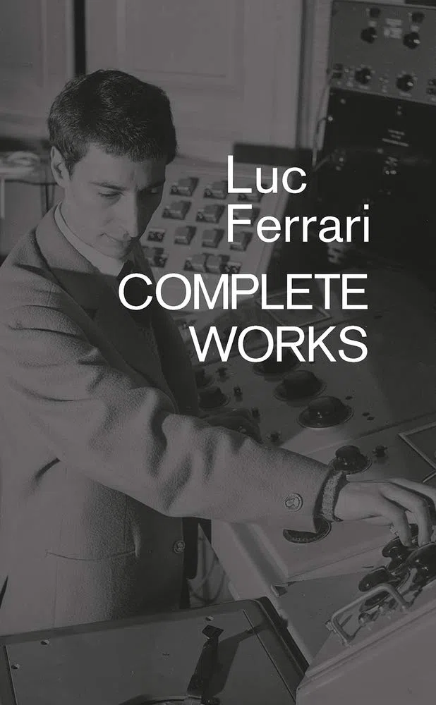 Luc Ferrari : Complete Works