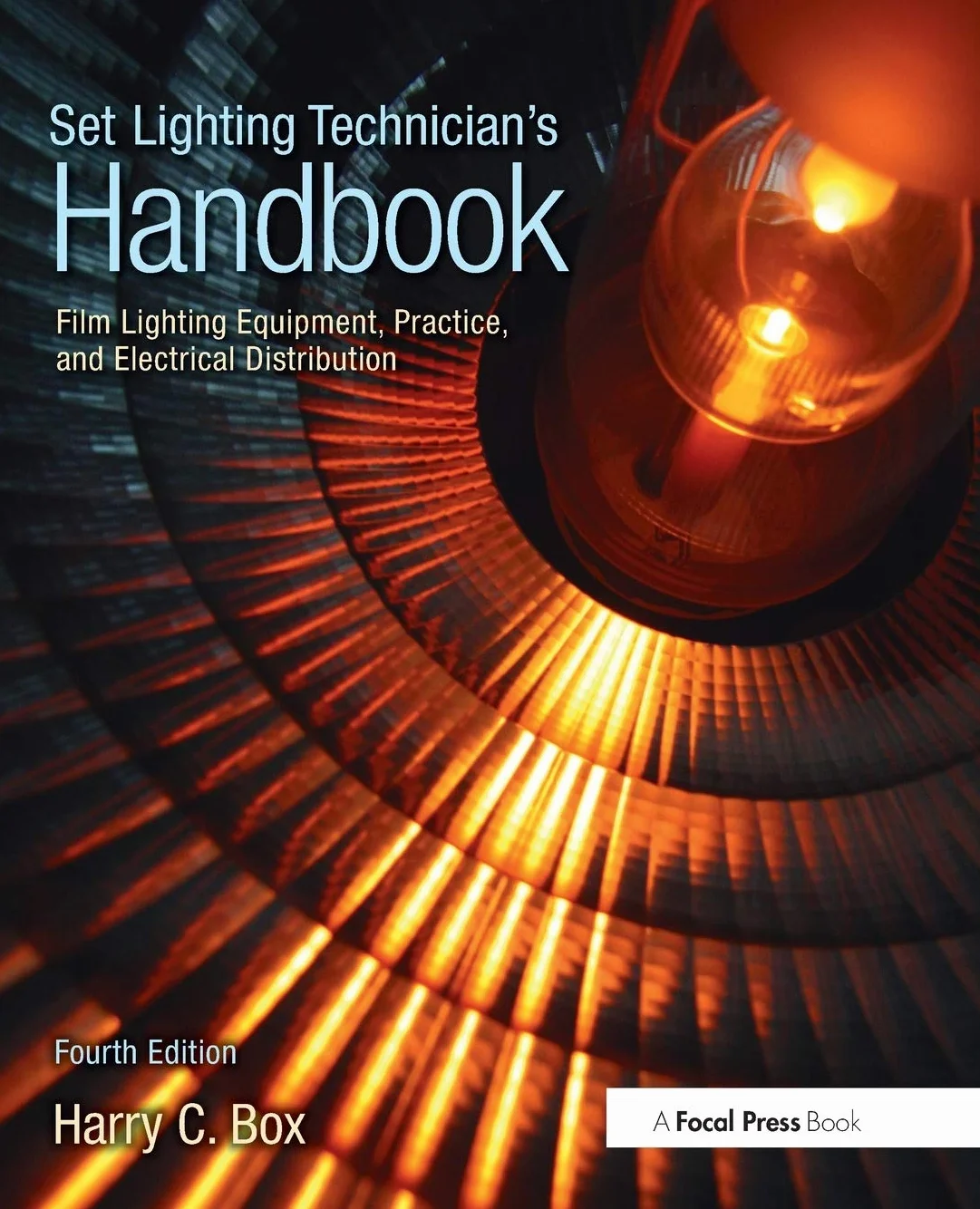 Set Lighting Technician's Handbook: Film Lighting Equipment, Practice, and Electrical Distribution