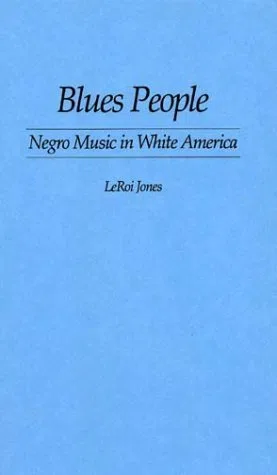 Blues People: Negro Music in White America by Imamu Amiri Baraka (1980-08-11)