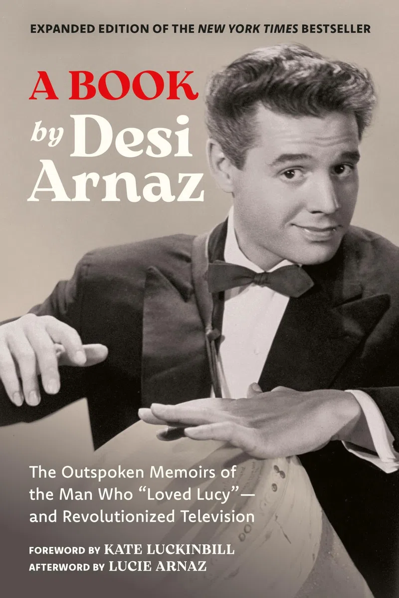 A Book: The Outspoken Memoirs of the Man Who “loved Lucy”—and Revolutionized Television (Exclusive New Material With Commentary by Lucie Arnaz): The ... New Material With Commentary by Lucie Arnaz)