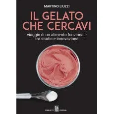 Il gelato che cercavi. Viaggio di un alimento funzionale tra studio e innovazione
