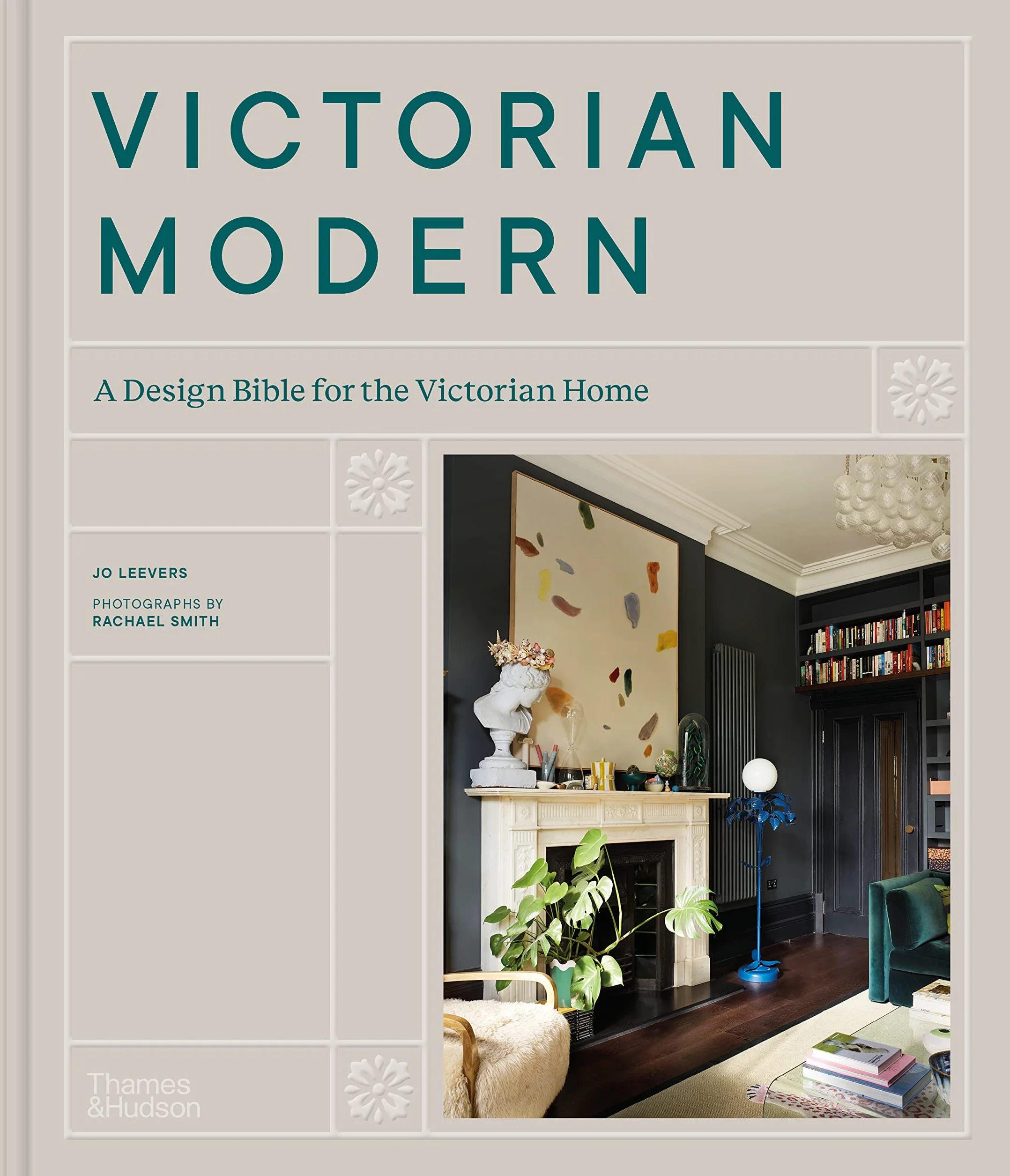 Victorian Modern: A Design Bible for the Victorian Home