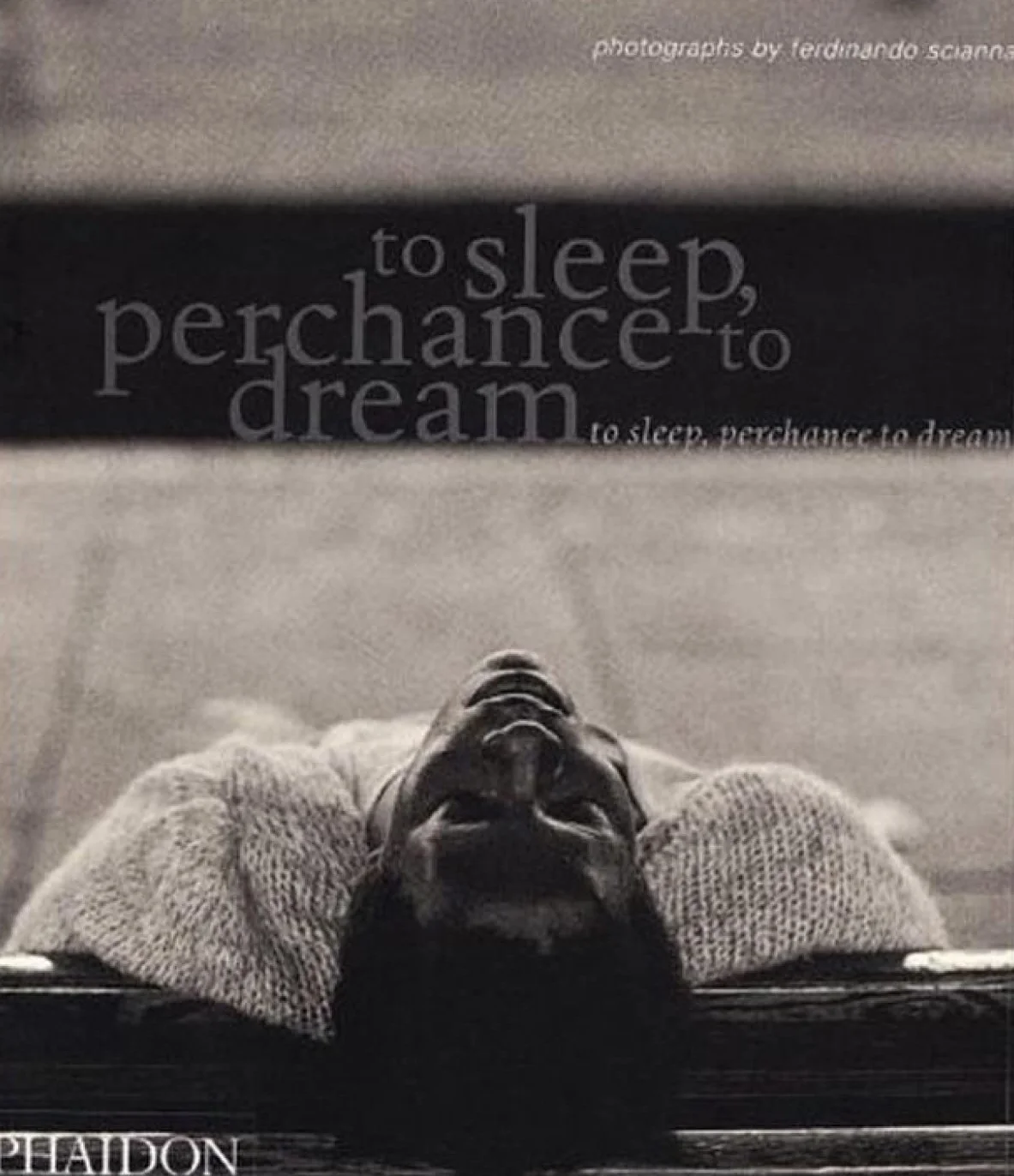 To sleep, perhance to dream. Ediz. illustrata: Photographs: 0000