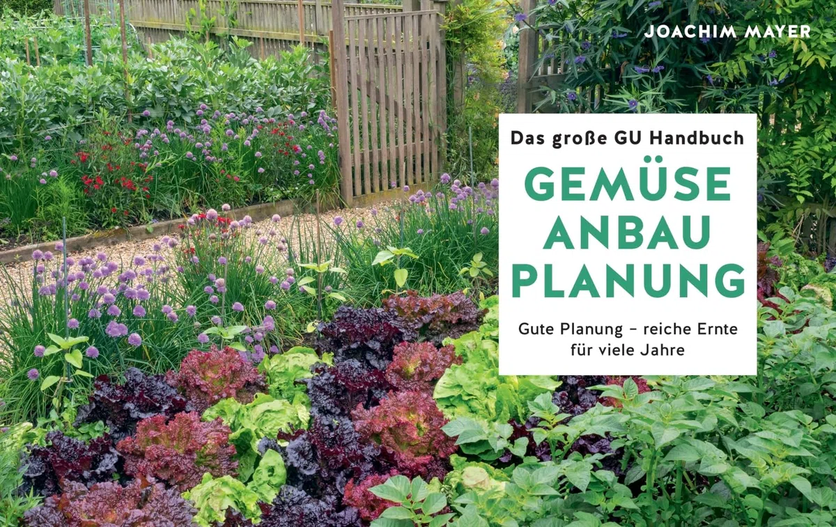 Das große GU Handbuch Gemüse-Anbauplanung: Gute Planung - reiche Ernte für viele Jahre