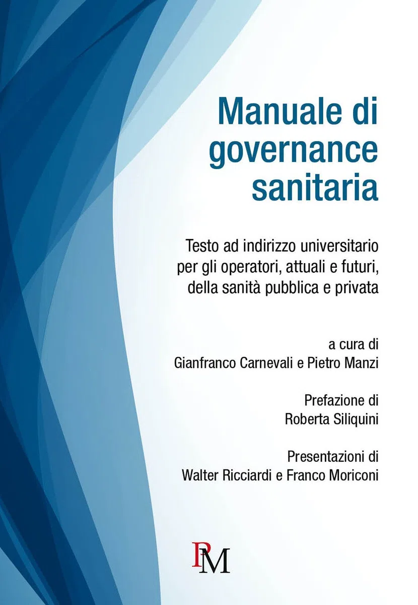 Manuale di governance sanitaria: Testo ad indirizzo universitario per gli operatori, attuali e futuri, della sanità pubblica e privata