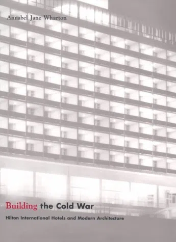 Building the Cold War: Hilton International Hotels and Modern Architecture