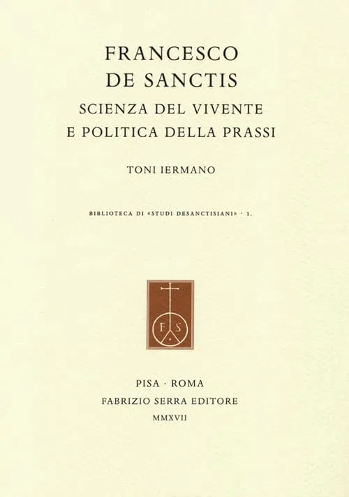 Francesco De Sanctis. Scienza del vivente e politica della prassi