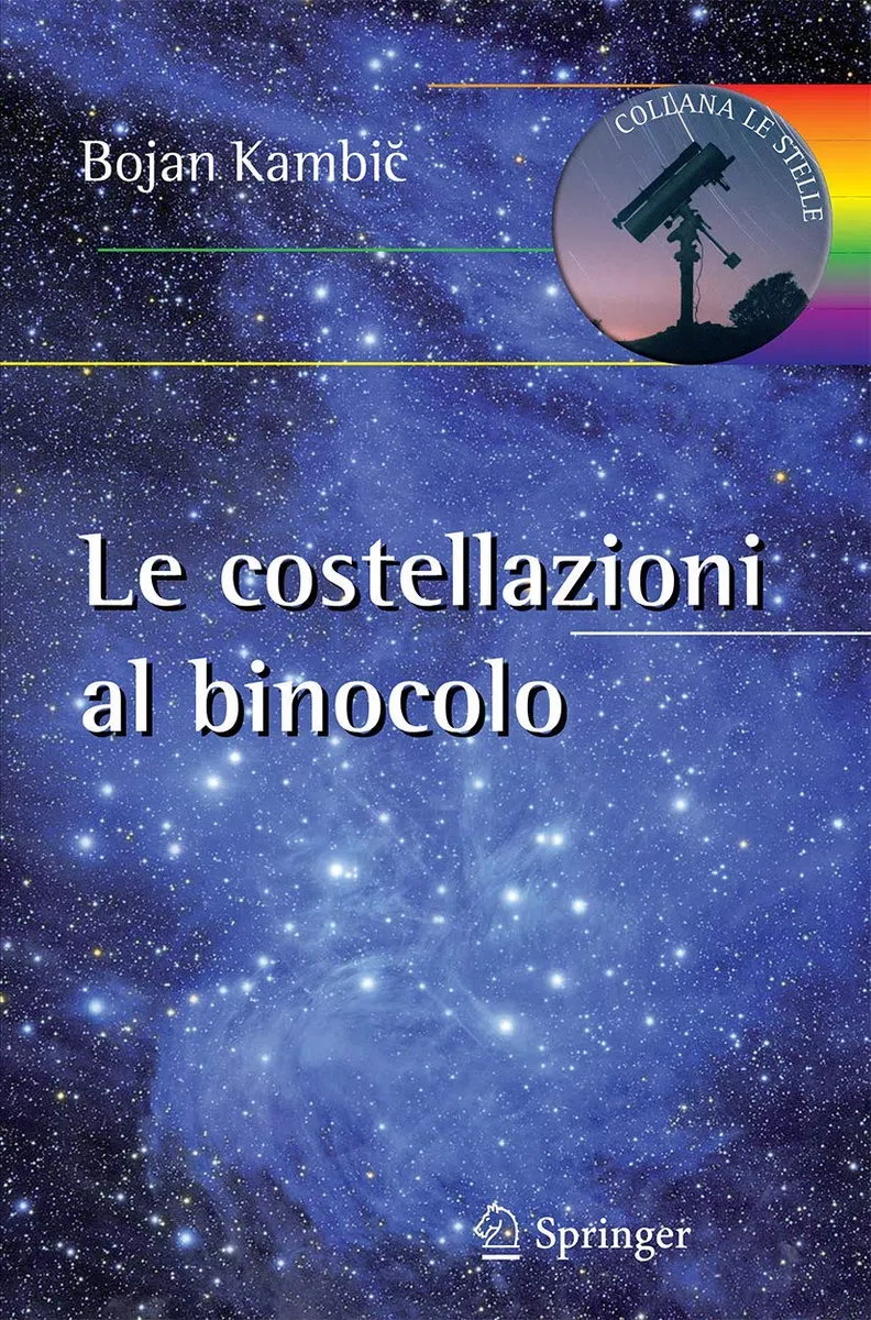 Le costellazioni al binocolo: Trecento Oggetti Celesti Da Riconoscere Ed Esplorare: 1