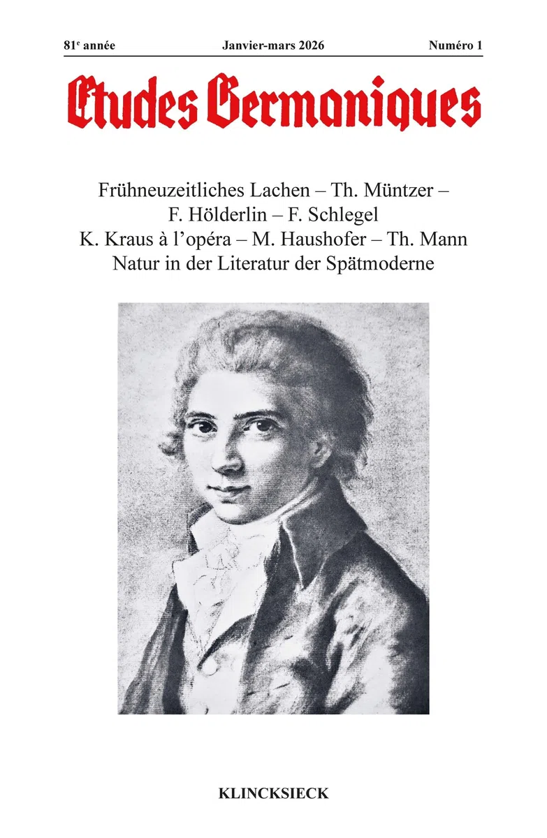 Études germaniques - N°1-2026: Frühneuzeitliches Lachen – Th. Müntzer – F. Hölderlin – F. Schlegel K. Kraus à l’opéra – M. Haushofer – Th. Mann Natur in der Literatur der Spätmoderne